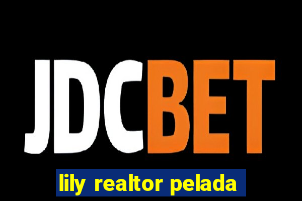 lily realtor pelada